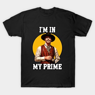 i'm in my prime | doc holiday - movies T-Shirt